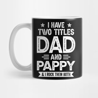 I Have Two Titles Dad And Pappy Funny Fathers Day Gift Mug